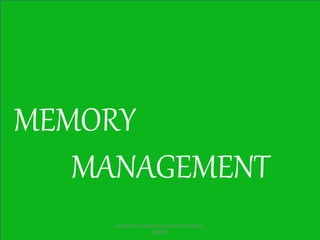 MEMORY 
MANAGEMENT 
prepared by Visakh V,Assistant Professor, 
LBSITW 
 