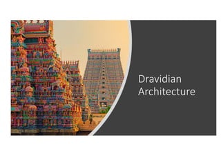 Dravidian
Architecture
 