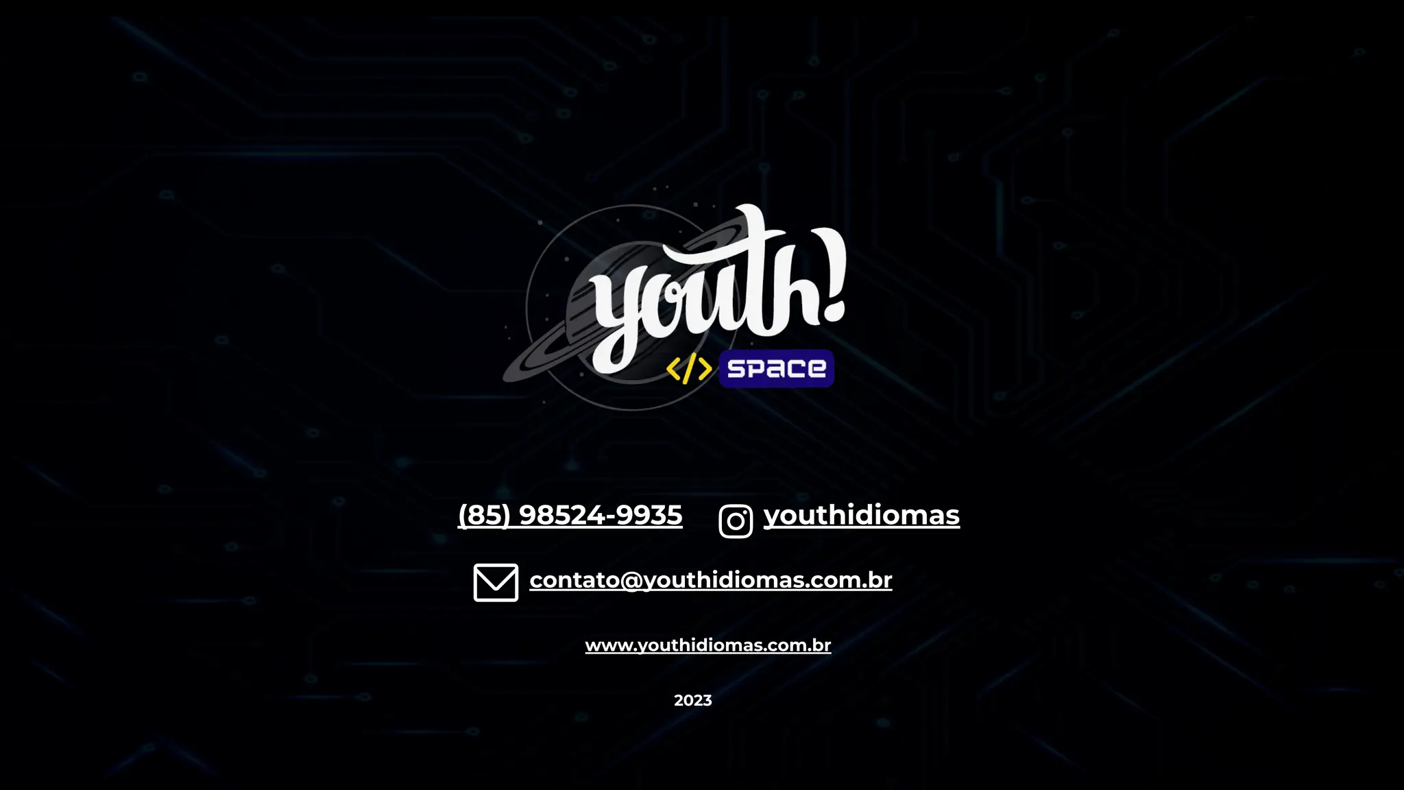 youthidiomas
2023
(85) 98524-9935
www.youthidiomas.com.br
contato@youthidiomas.com.br
 