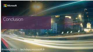 #mstechdays techdays.microsoft.fr
Outlook
Conclusion
 