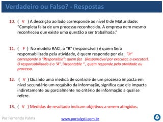 www.portalgsti.com.brPor Fernando Palma
Agenda
Organização dos Processos do COBIT
Características e escopo
Descrição dos Processos
 