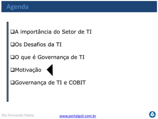 www.portalgsti.com.brPor Fernando Palma
Motivação
Meados de 2001, ocorreram escândalos coorporativos:
Enron – maior empresa de energia dos EUA no ramo
energético;
• Série de denuncias fraudes fiscais, ocasionando no
fechamento da empresa com dívida de 13 bilhões;
• Muitas empresas e investidores faliram junto;
Worldcom – 20 mil demitidos
• A empresa declarou como investimento o que era na
realidade uma despesa, distorcendo os ganhos financeiros da
empresa para atrair investidores;
 