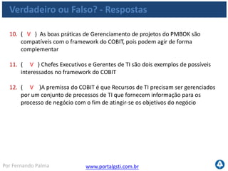 www.portalgsti.com.brPor Fernando Palma
Agenda
O que é COBIT
Características
Estrutura
 