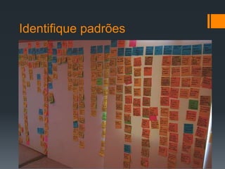 Identifique padrões
 