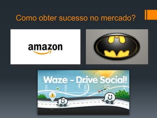 Como obter sucesso no mercado?
 
