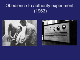 Obedience to authority experiment:
(1963)