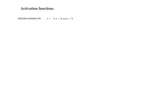 Activation functions
Calculate activation for
 