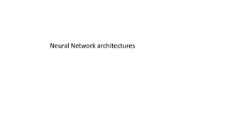 Neural Network architectures
 