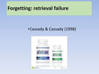 Forgetting: retrieval failure
•Cassady & Cassady (1998)
 