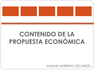 CONTENIDO DE LA PROPUESTA ECONÓMICA AMALIA MORENO VIZCARDO 