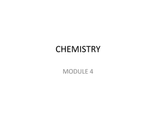 CHEMISTRY MODULE 4 