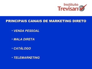 PRINCIPAIS CANAIS DE MARKETING DIRETO VENDA PESSOAL MALA DIRETA CATÁLOGO TELEMARKETING 