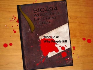 Module 4:
Why People Kill
 
