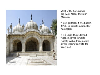 JAHANGIRI MAHAL YAMUNA RIVER
• Built by Akbar
• Symmetric Façade
• Chathris
• white marble inlaid work on the red sandston...