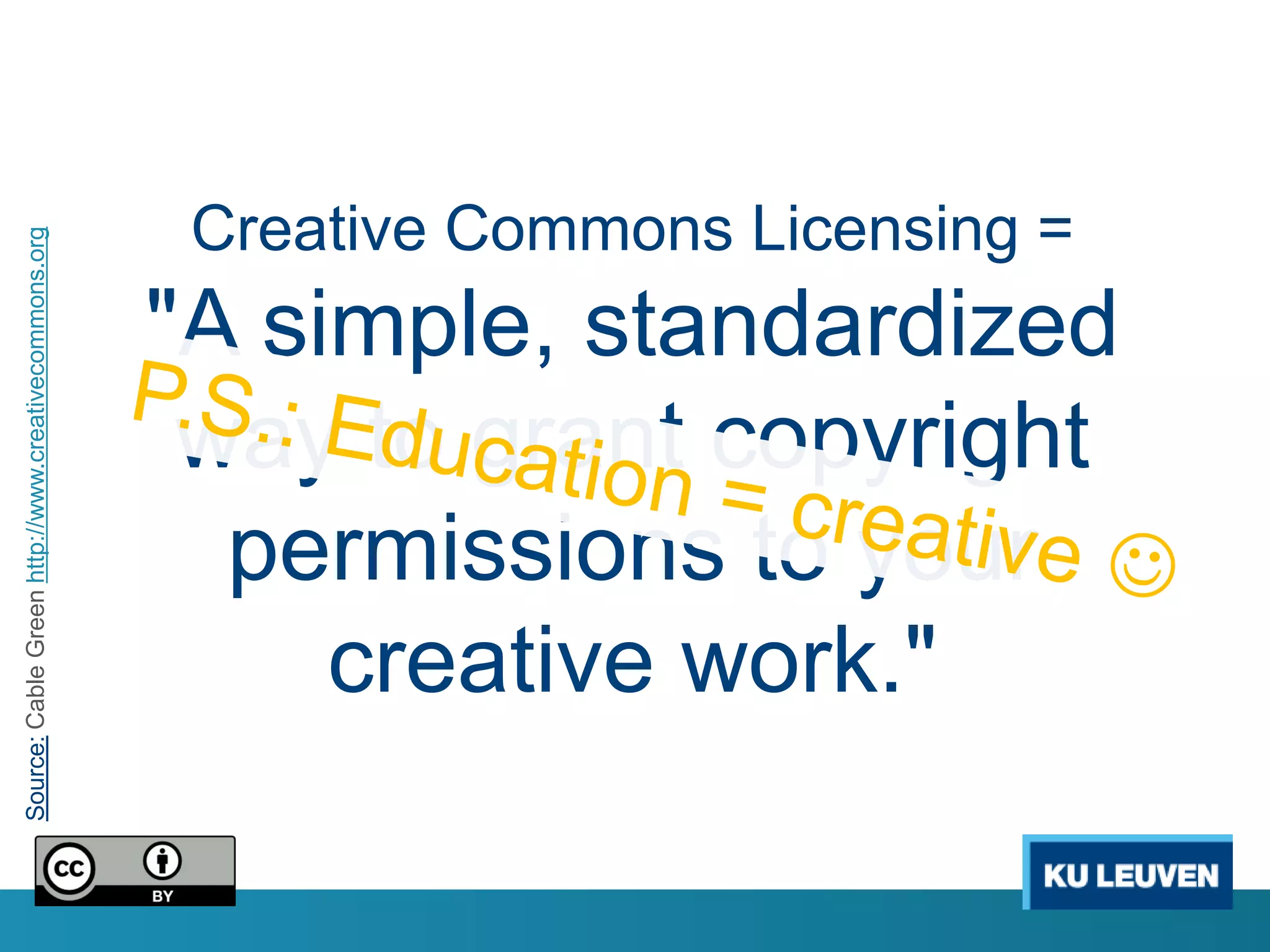 Creative Commons Licensing =
Source: Cable Green http://www.creativecommons.org




                                                     "A simple, standardized
                                                      way to grant copyright
                                                       permissions to your
                                                          creative work."
 