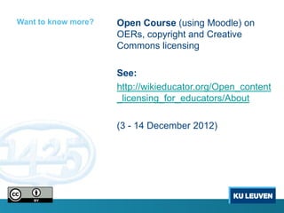 Want to know more?   Open Course (using Moodle) on
                     OERs, copyright and Creative
                     Commons licensing

                     See:
                     http://wikieducator.org/Open_content
                     _licensing_for_educators/About

                     (3 - 14 December 2012)
 
