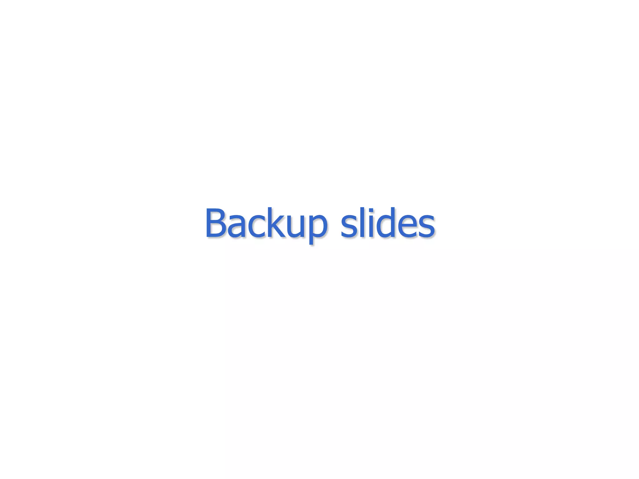 Backup slides
 