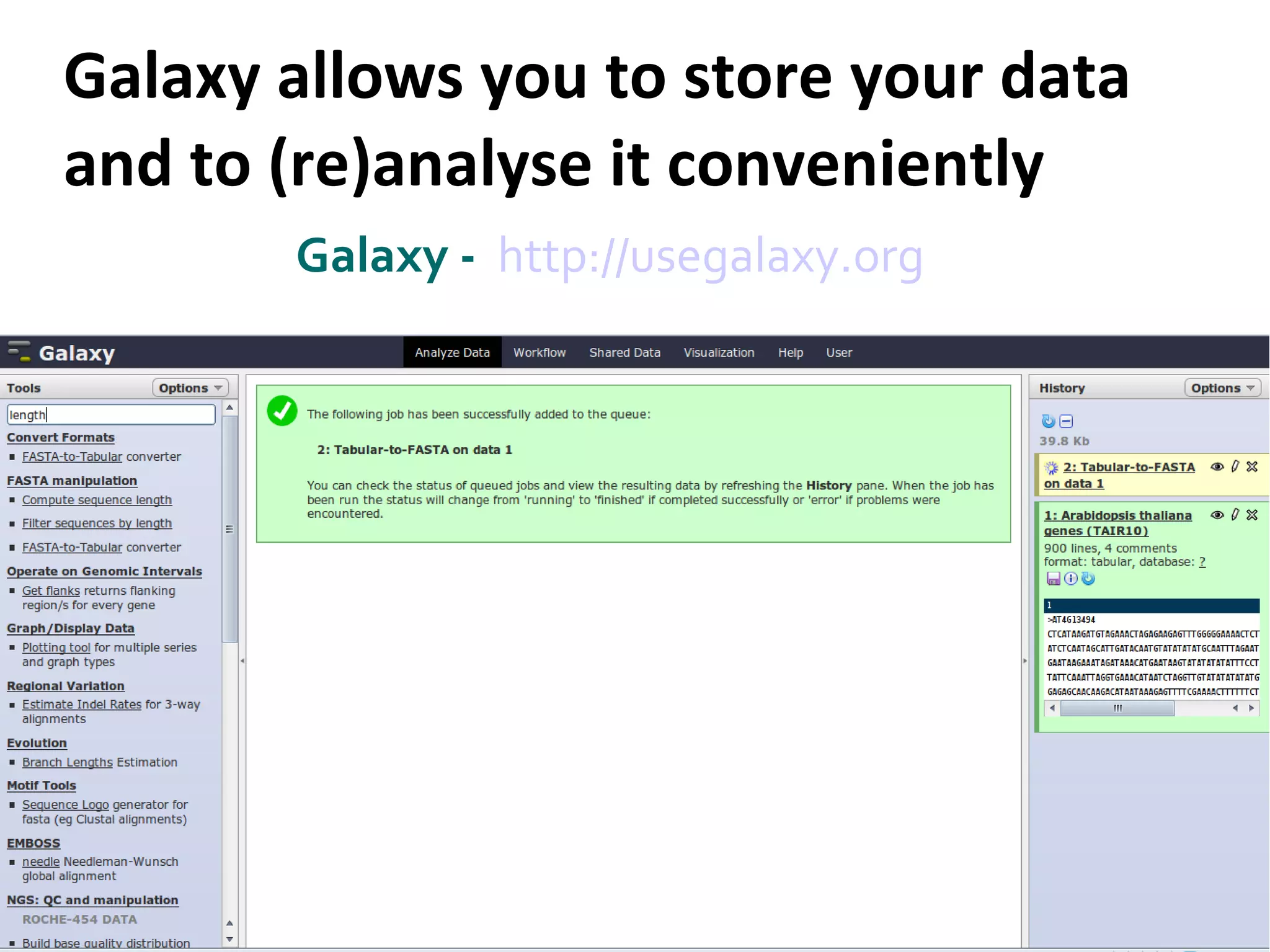 Galaxy allows you to store your data and to (re)analyse it conveniently Galaxy -  http://usegalaxy.org   