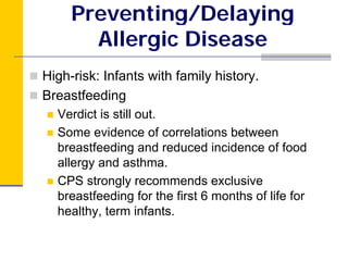 Preventing/Delaying
       Allergic Disease
High-risk: Infants with family history.
Breastfeeding
  Verdict is still out.
...