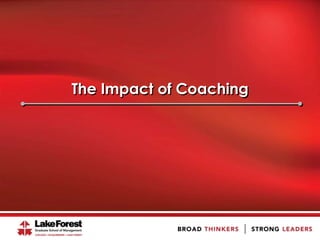 The Impact of Coaching
 
