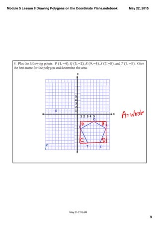 Module 5 Lesson 8 Drawing Polygons on the Coordinate Plane.notebook
9
May 22, 2015
May 21­7:16 AM
 