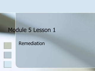 Module 5 Lesson 1 Remediation 