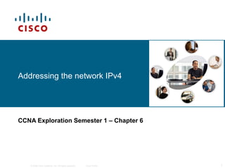 Addressing the network IPv4 CCNA Exploration Semester 1  – Chapter 6 
