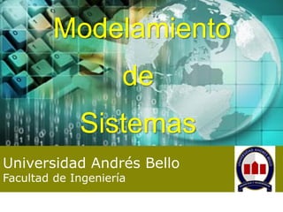 03-23-05
Universidad Andrés Bello
Facultad de Ingeniería
Modelamiento
de
Sistemas
 