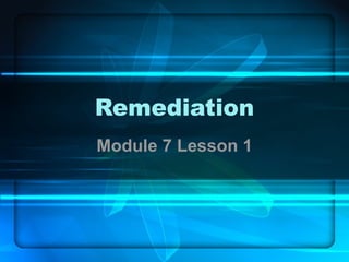Remediation Module 7 Lesson 1 