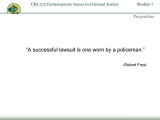 [object Object],[object Object],“ A successful lawsuit is one worn by a policeman.” -Robert Frost 