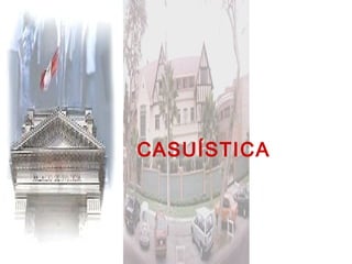 CASUÍSTICA
 