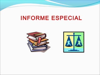 INFORME ESPECIAL
 