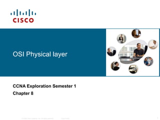 OSI Physical layer CCNA Exploration Semester 1 Chapter 8  