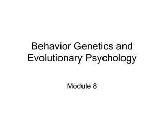 Mod 8 behavior genetics and evolutionary psychology