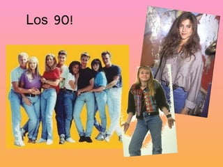 Los 90! 