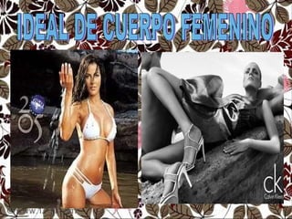 IDEAL DE CUERPO FEMENINO 