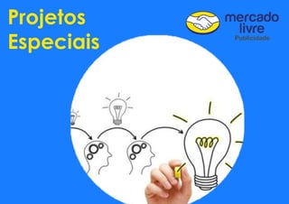 Projetos
Especiais
 