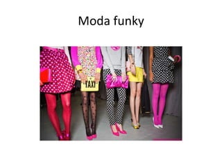 Moda funky
 
