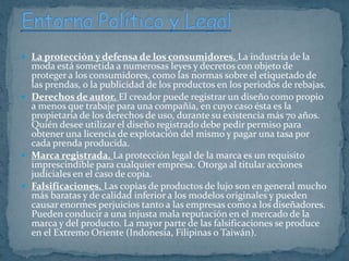  La protección y defensa de los consumidores. La industria de la

moda está sometida a numerosas leyes y decretos con obj...