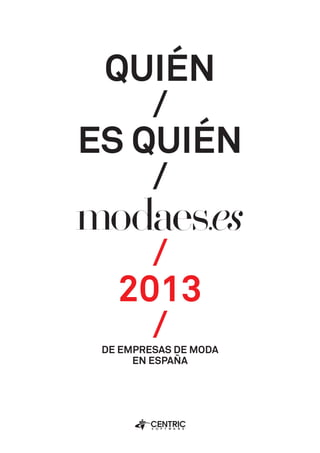 Quién
/
es Quién
/
/
2013
/DE Empresas de Moda
en España
 