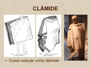 CLÁMIDE




• Como colocar unha clámide
 