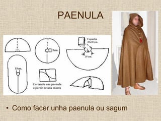 PAENULA




• Como facer unha paenula ou sagum
 