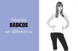 Fabulosos

BÁSICOS
en tendencia

 