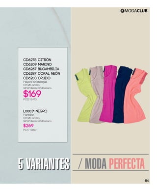 / MODA PERFECTA5 VARIANTES
CD6278 Citrón
CD6209 Marino
CD6267 Bugambilia
CD6287 Coral Neón
CD6203 Crudo
Playera sin mangas
CH,ME,GR,XG
94%Poliéster 6%Elastano
$169PC2212473
L00031 Negro
Pantalón
CH,ME,GR,XG
94%Poliéster 6%Elastano
$269
PC1719897
114
 