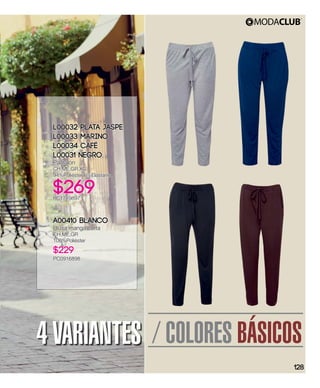 / COLORES BÁSICOS4 VARIANTES
A00410 Blanco
Blusa manga corta
CH,ME,GR
100%Poliéster
$229
PC0916898
L00032 Plata Jaspe
L00033 Marino
L00034 Café
L00031 Negro
Pantalón
CH,ME,GR,XG
94%Poliéster 6%Elastano
$269PC1719897
128
 