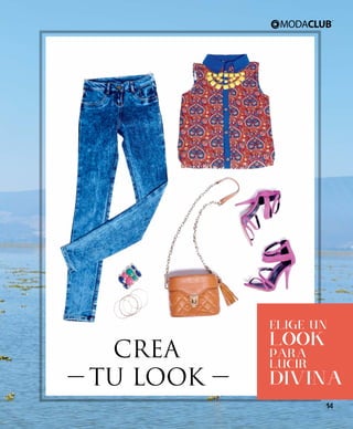 ELIGE UN
LOOK
PARA
LUCIR
DIVINA
CREA
TU LOOK
14
 