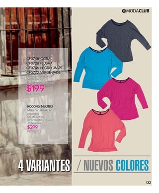 / NUEVOS COLORES4 VARIANTES
CF0748 Coral
CF0728 Fiusha
CF0746 Negro Jaspe
CF0772 Verde Jade
Playera manga larga
CH,ME,GR,XG
94%Poliéster 6%Elastano
$199PC4214695
R00045 Negro
Malla con detalle en
costados
CH,ME,GR,XG
87%Poliéster 9%Rayón
4%Spandex
$299
PC0422073
132
 