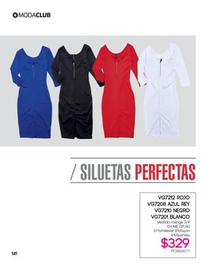 / SILUETAS PERFECTAS
VG7212 Rojo
VG7208 Azul Rey
VG7210 Negro
VG7201 Blanco
Vestido manga 3/4
CH,ME,GR,XG
87%Poliéster 9%Rayón
4%Spandex
$329PC9424217
141
 