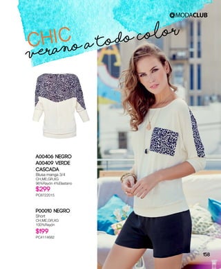 VERANO A TODO COLOR
CHIC
A00406 Negro
A00409 Verde
Cascada
Blusa manga 3/4
CH,ME,GR,XG
96%Rayón 4%Elastano
$299
PC8722015
P00010 Negro
Short
CH,ME,GR,XG
100%Rayón
$199
PC4114682
158
 