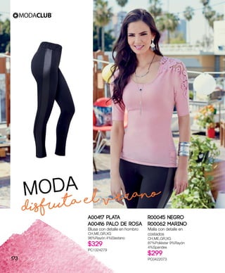 Disfruta el veranoMODA
A00417 Plata
A00416 Palo de Rosa
Blusa con detalle en hombro
CH,ME,GR,XG
96%Rayón 4%Elastano
$329
PC1324279
R00045 Negro
R00062 Marino
Malla con detalle en
costados
CH,ME,GR,XG
87%Poliéster 9%Rayón
4%Spandex
$299
PC0422073173
 